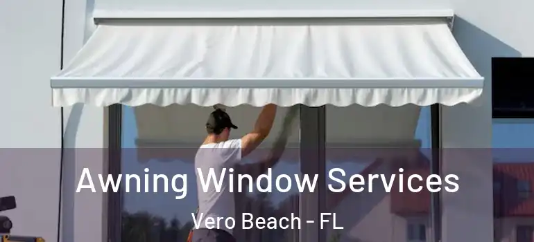  Awning Window Services Vero Beach - FL