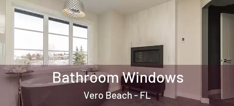 Bathroom Windows Vero Beach - FL