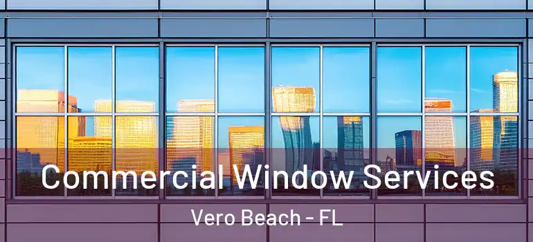  Commercial Window Services Vero Beach - FL
