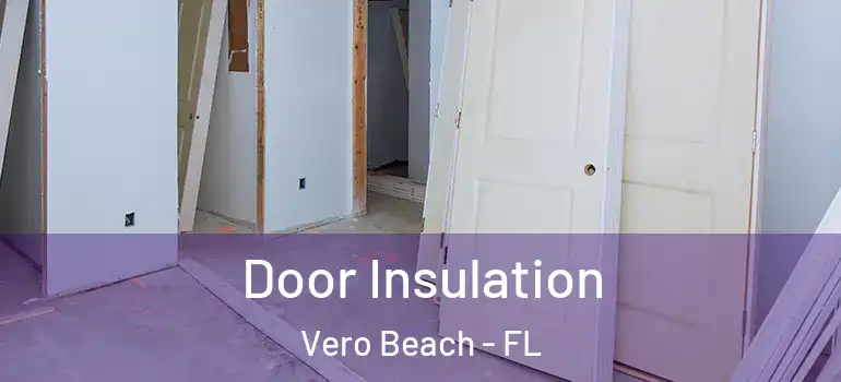  Door Insulation Vero Beach - FL
