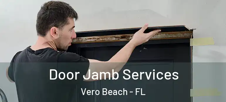  Door Jamb Services Vero Beach - FL