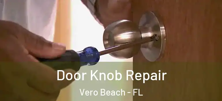  Door Knob Repair Vero Beach - FL