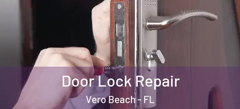  Door Lock Repair Vero Beach - FL