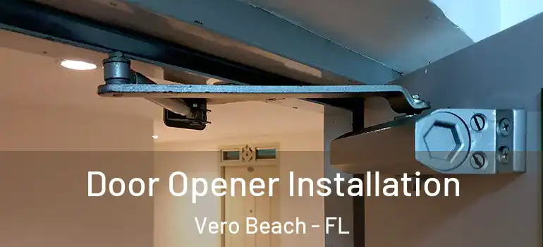  Door Opener Installation Vero Beach - FL