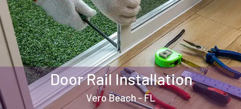  Door Rail Installation Vero Beach - FL