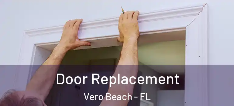  Door Replacement Vero Beach - FL