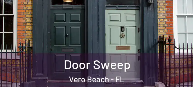  Door Sweep Vero Beach - FL