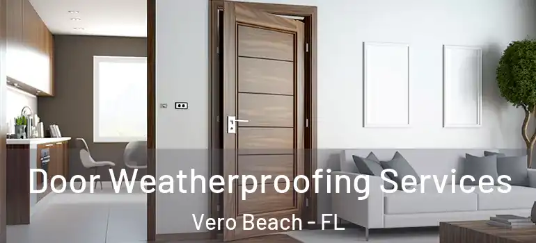  Door Weatherproofing Services Vero Beach - FL