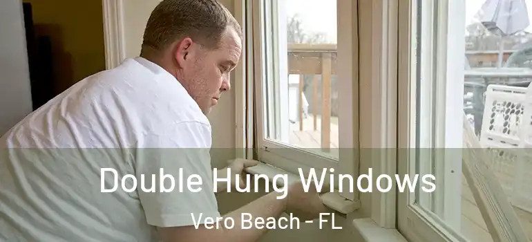  Double Hung Windows Vero Beach - FL