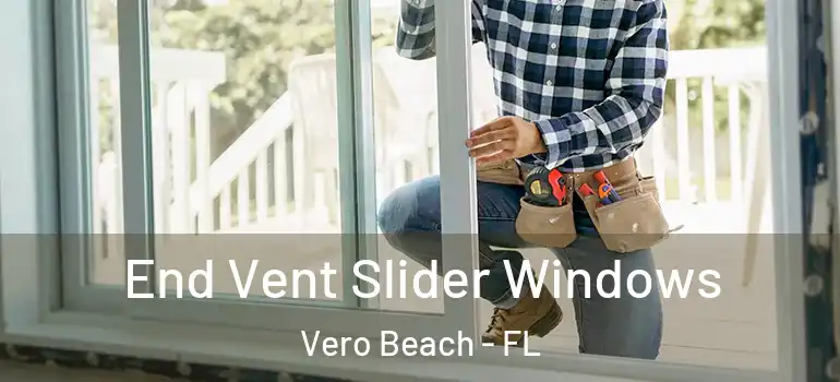  End Vent Slider Windows Vero Beach - FL