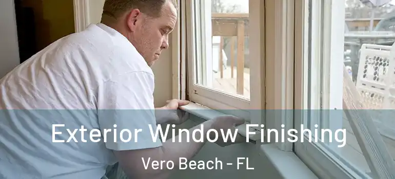  Exterior Window Finishing Vero Beach - FL