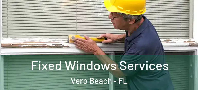  Fixed Windows Services Vero Beach - FL