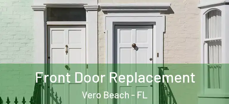  Front Door Replacement Vero Beach - FL