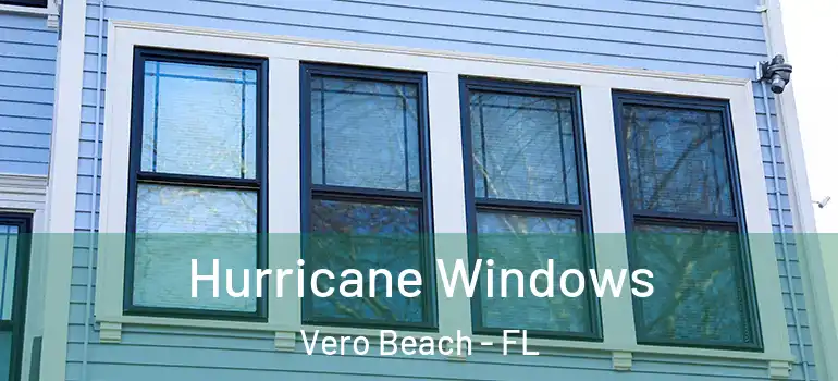  Hurricane Windows Vero Beach - FL