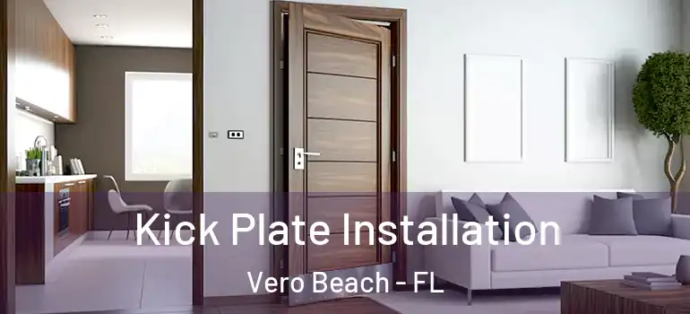  Kick Plate Installation Vero Beach - FL