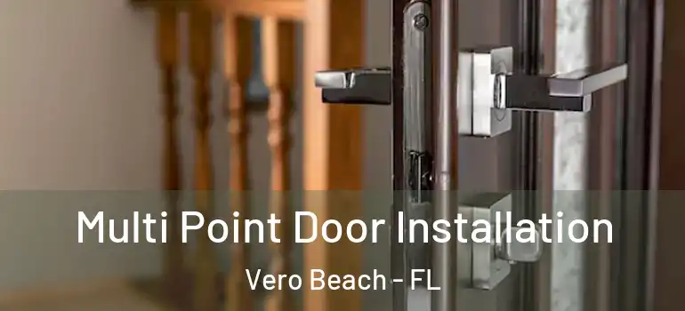  Multi Point Door Installation Vero Beach - FL