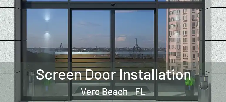  Screen Door Installation Vero Beach - FL
