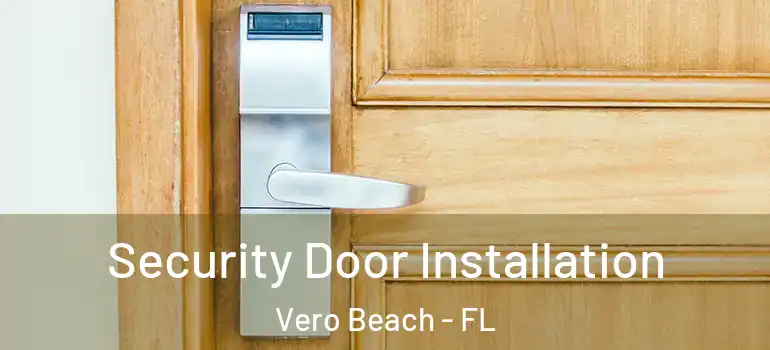  Security Door Installation Vero Beach - FL