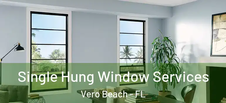  Single Hung Window Services Vero Beach - FL