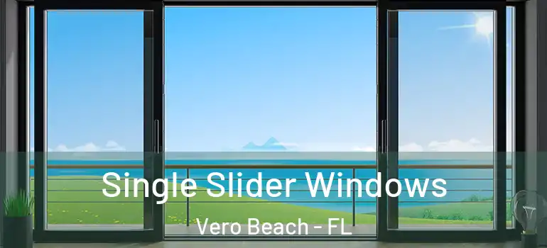  Single Slider Windows Vero Beach - FL