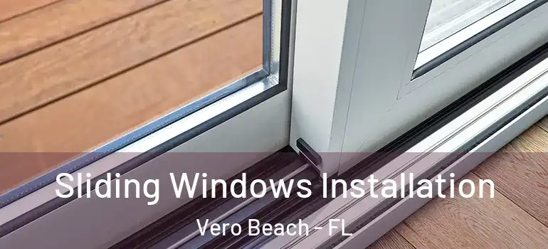  Sliding Windows Installation Vero Beach - FL
