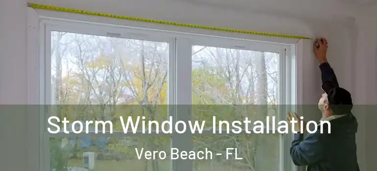  Storm Window Installation Vero Beach - FL