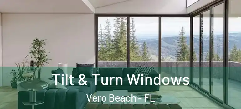  Tilt & Turn Windows Vero Beach - FL