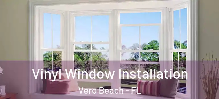  Vinyl Window Installation Vero Beach - FL