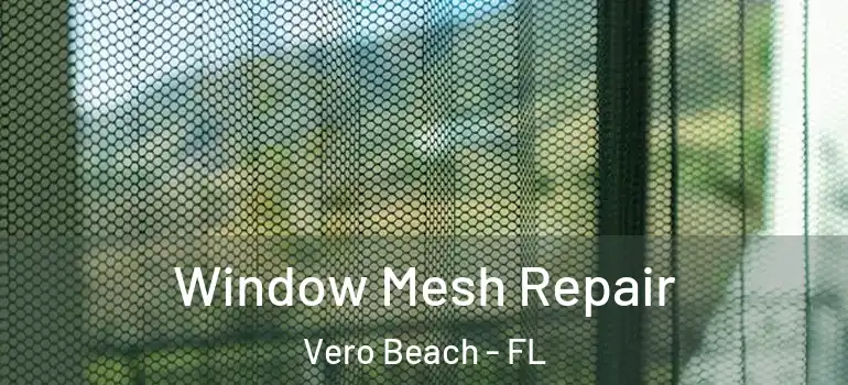  Window Mesh Repair Vero Beach - FL
