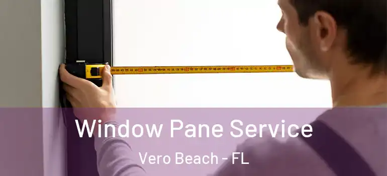  Window Pane Service Vero Beach - FL