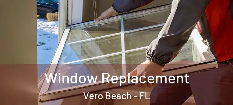  Window Replacement Vero Beach - FL