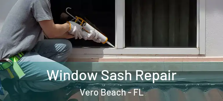  Window Sash Repair Vero Beach - FL