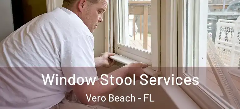  Window Stool Services Vero Beach - FL